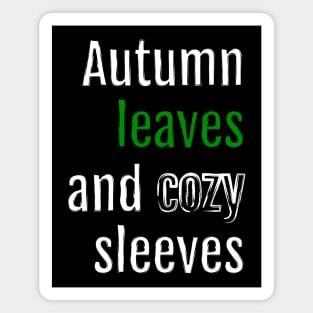 Autumn leaves and cozy sleeves (Black Edition) Magnet